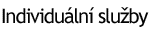 INDIVIDUÁLNÍ SLUŽBY